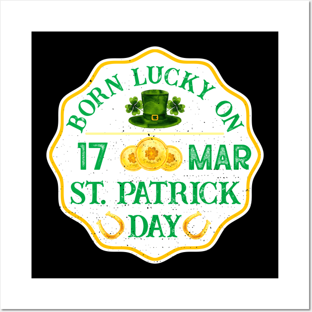 Born Lucky On 17 Mar St Patrick Day Funny Birthday Retro Wall Art by webster